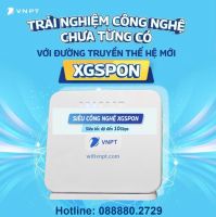 VNPT VỚI CÔNG NGHỆ XGSPON THẾ HỆ MỚI SIÊU TỐC ĐỘ ĐẾN 10Gb