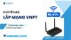 GIÁ CƯỚC LẮP WIFI VNPT MỚI NHẤT